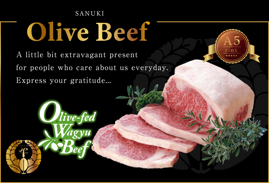 SANUKI Olive Beef　A little bit extravagant present for people who care about us everyday.Express your gratitude...